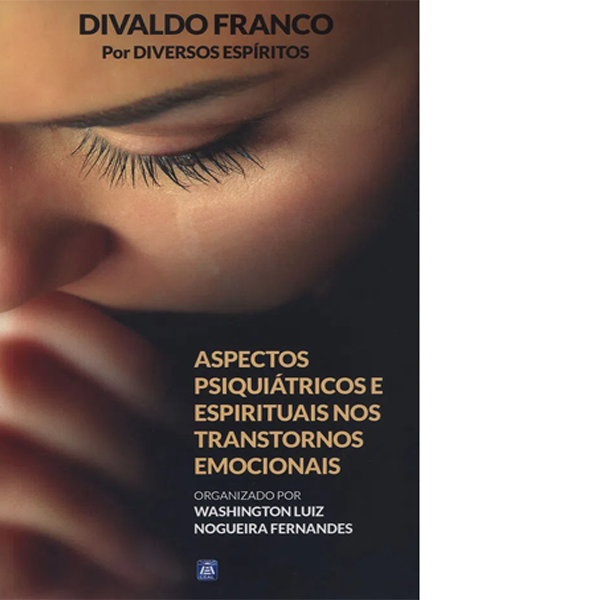 Aspectos Psiquiátricos e Espirituais nos Transtornos Emocionais 1 Aspectos Psiquiátricos e Espirituais nos Transtornos Emocionais