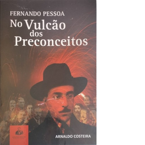 Fernando Pessoa - No Vulcão dos Preconceitos 1 Fernando Pessoa - No Vulcão dos Preconceitos