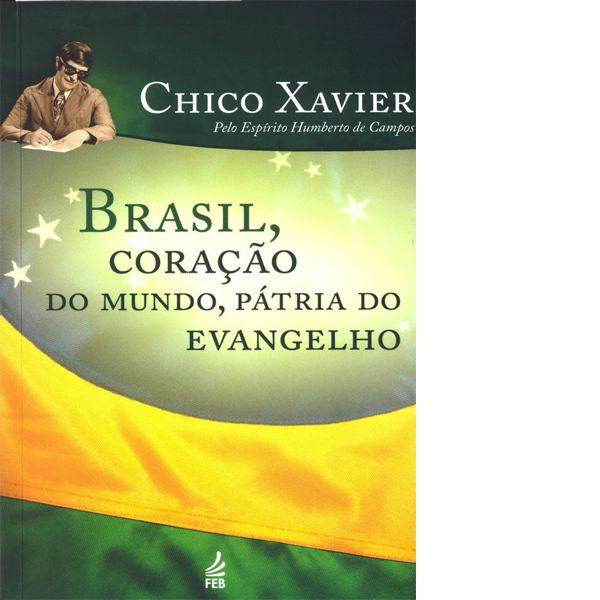 Brasil, Coração do Mundo, Pátria do Evangelho 1 Brasil Coracaodo Mundo Patria do Evangelho