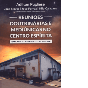 Reuniões Doutrinárias e Mediúnicas no Centro Espírita