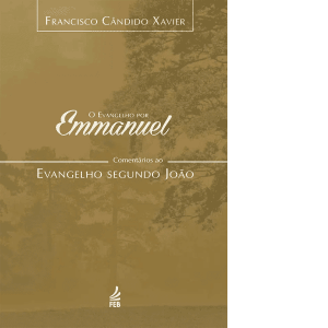 Evangelho-por-Emmanuel,-O-–-Comentários-ao-Evangelho-Segundo-João