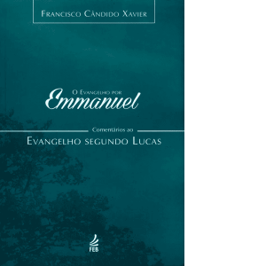 Evangelho-por-Emmanuel,-O-–-Comentários-ao-Evangelho-Segundo-Lucas