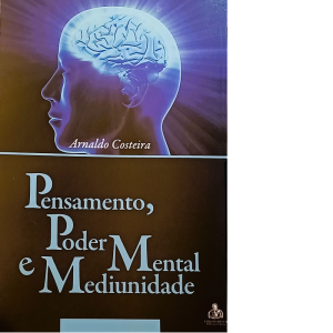 Pensamento, Poder Mental e Mediunidade